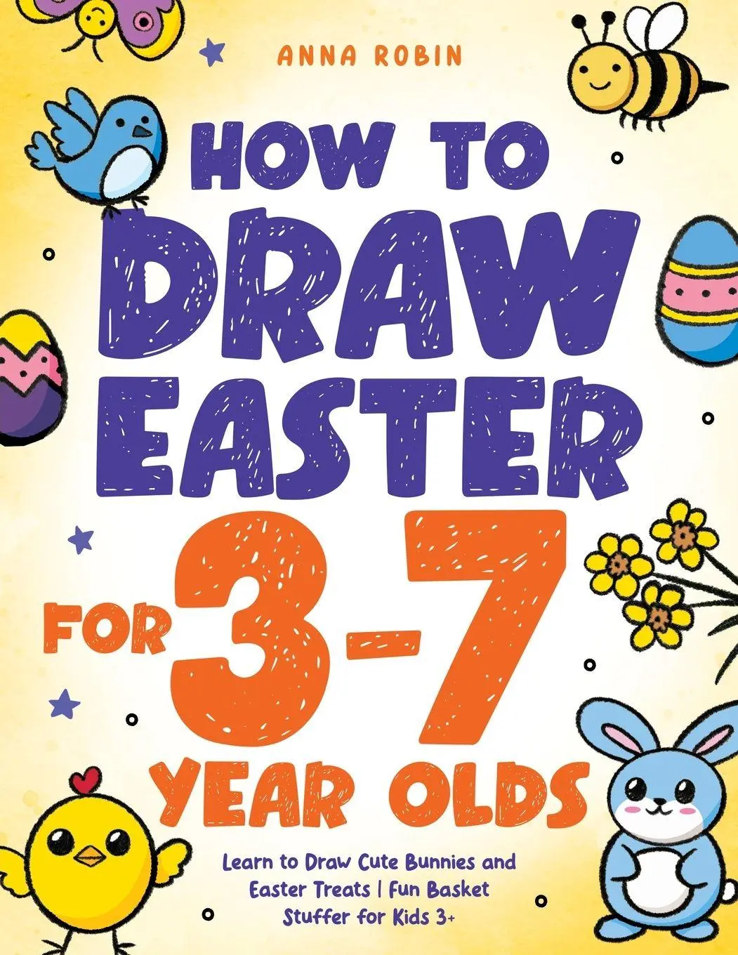 Cover: 9781915833730 | How to Draw Easter for 3 to 7 Year Olds | Anna Robin | Taschenbuch