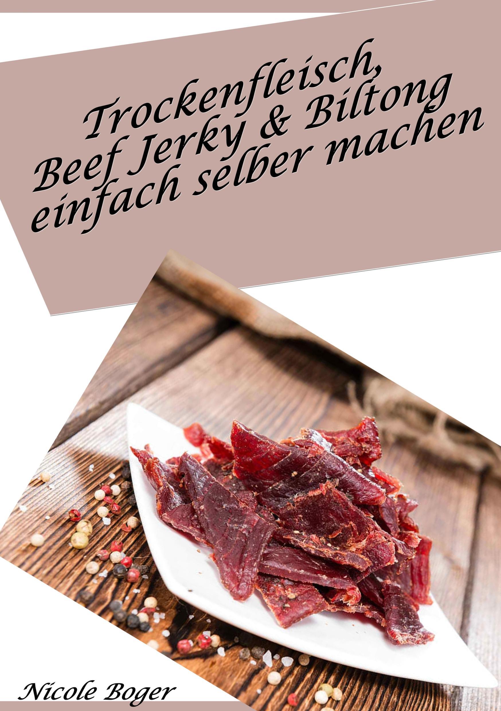 Cover: 9783752803730 | Trockenfleisch, Beef Jerky &amp; Biltong einfach selber machen: über...