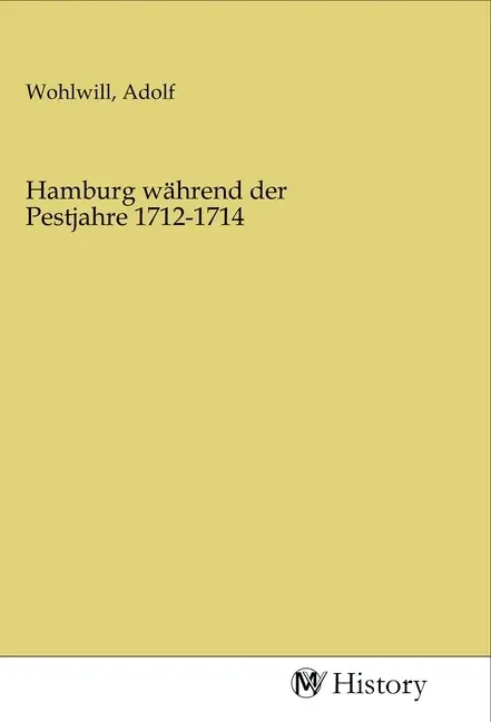 Cover: 9783968723730 | Hamburg während der Pestjahre 1712-1714 | Adolf Wohlwill | Taschenbuch