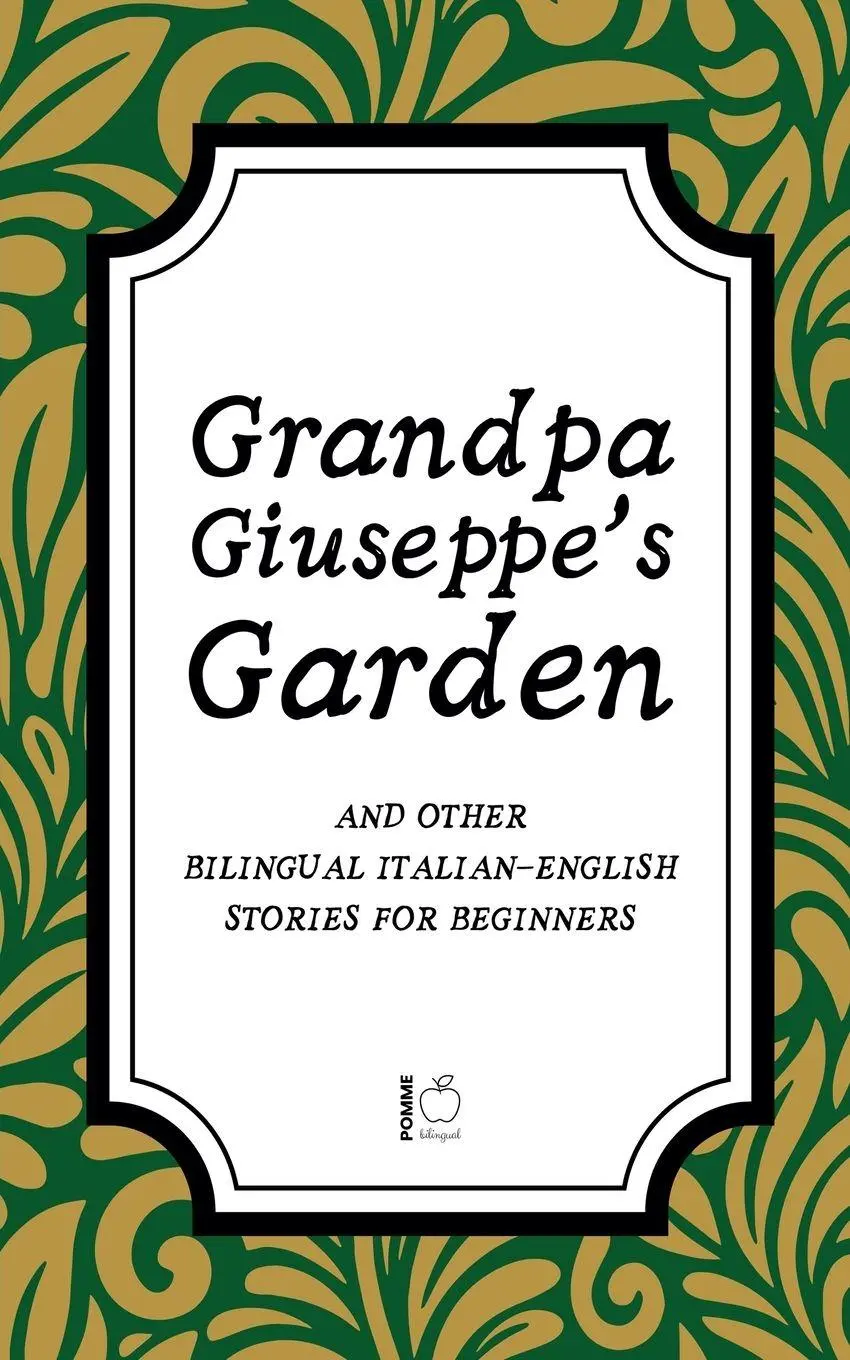 Cover: 9798230003830 | Grandpa Giuseppe's Garden And Other Bilingual Italian-English...