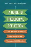 Cover: 9780310093930 | A Guide to Theological Reflection | Jim Wilson (u. a.) | Taschenbuch