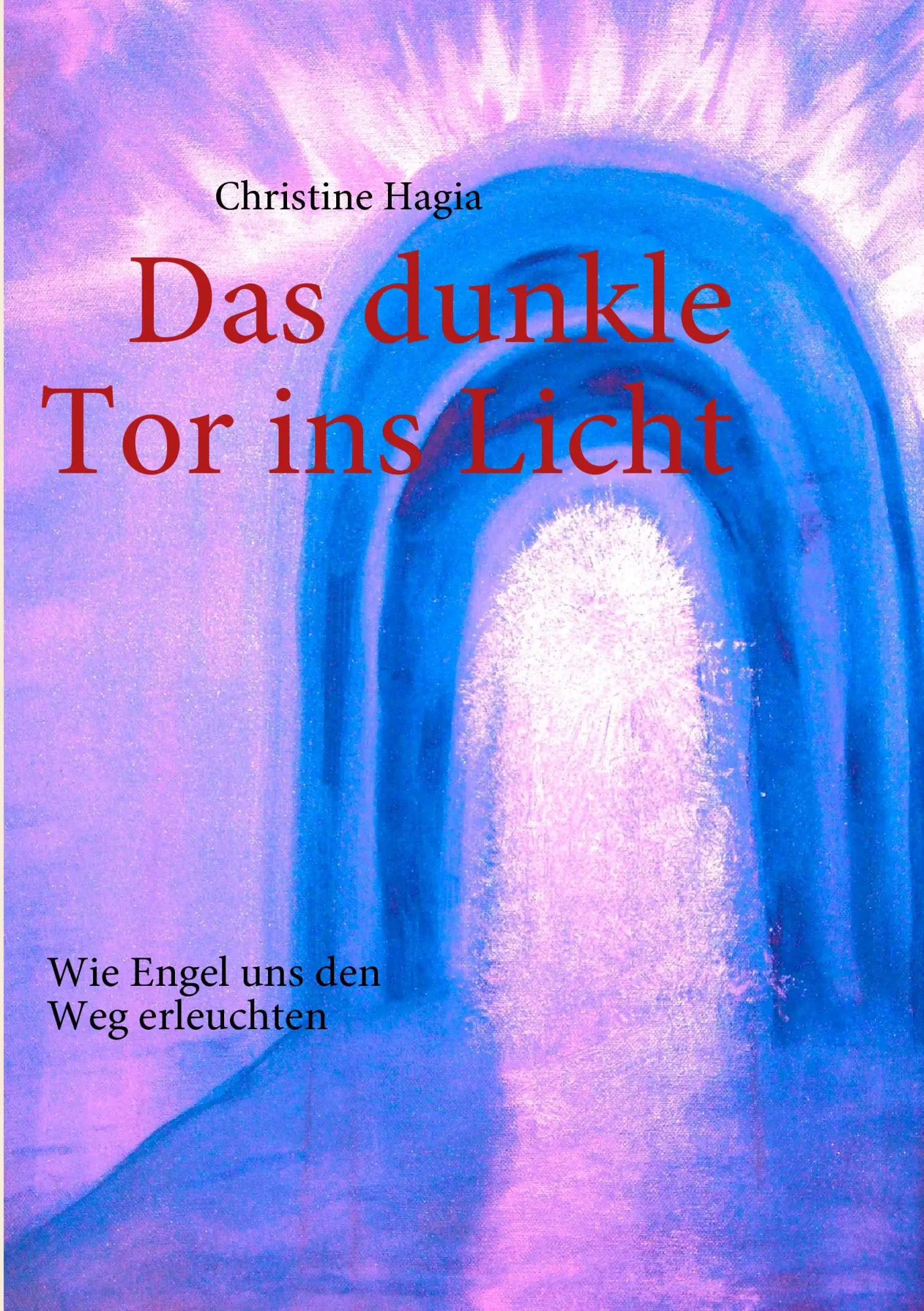 Das dunkle Tor ins Licht: Wie Engel uns den Weg erleuchten