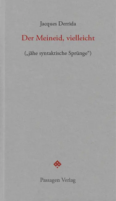 Cover: 9783709204030 | Der Meineid, vielleicht | ("jähe syntaktische Sprünge") | Derrida