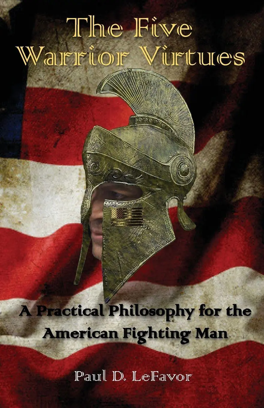 Cover: 9781956904130 | The Five Warrior Virtues | Paul D Lefavor | Taschenbuch | Englisch