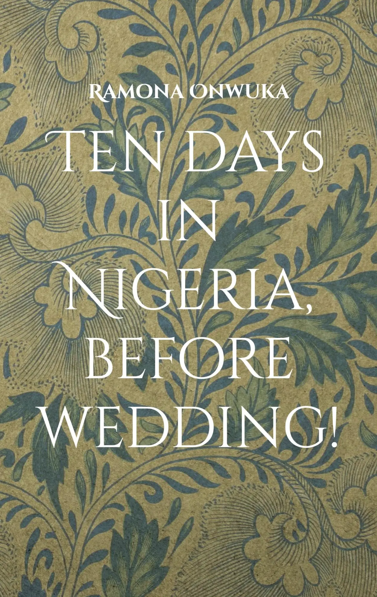 Cover: 9783757884130 | Ten days in Nigeria, before wedding! | Ramona Onwuka | Taschenbuch