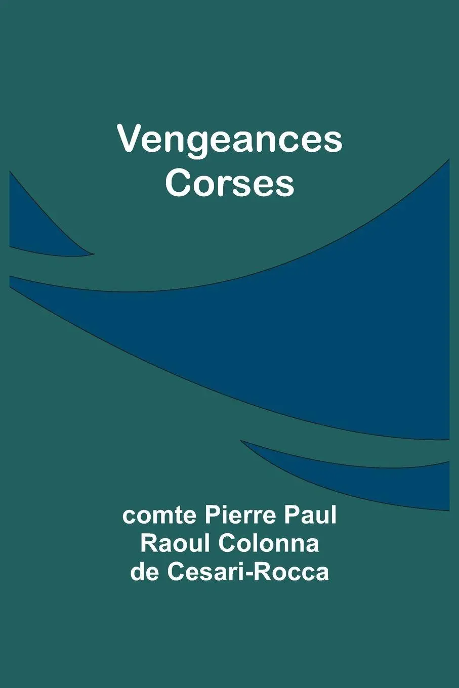 Cover: 9789357394130 | Vengeances Corses | Comte Pierre Cesari-Rocca | Taschenbuch | 2023