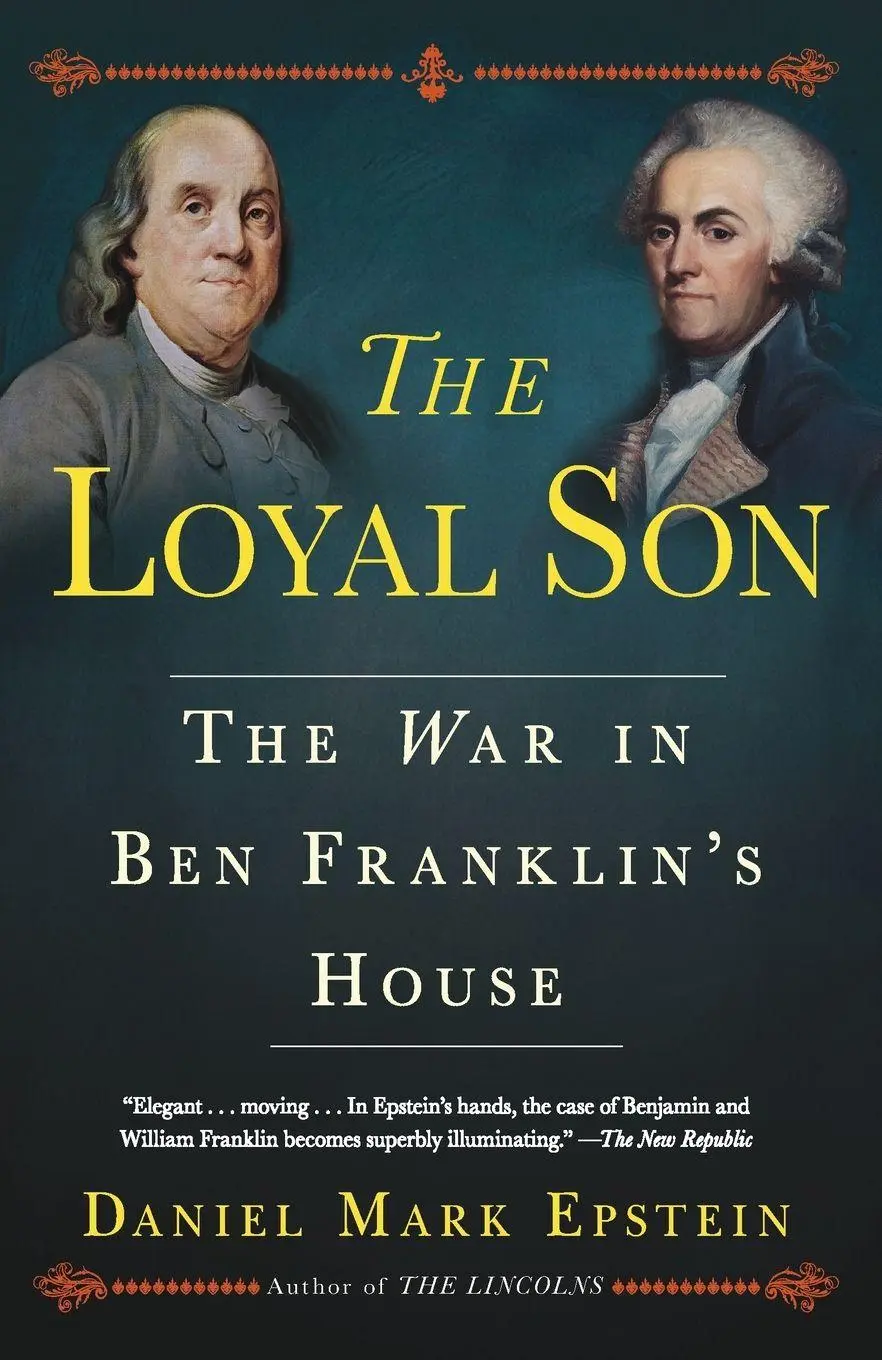 Cover: 9780345544230 | The Loyal Son | The War in Ben Franklin's House | Daniel Mark Epstein