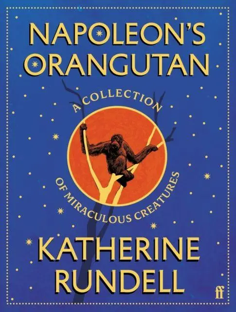 Cover: 9780571404230 | Napoleon's Orangutan | A collection of miraculous creatures | Rundell