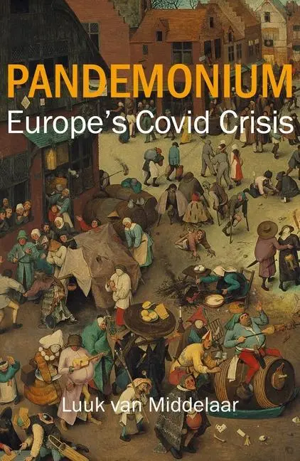 Cover: 9781788214230 | Pandemonium | Saving Europe | Luuk van Middelaar | Buch | Gebunden