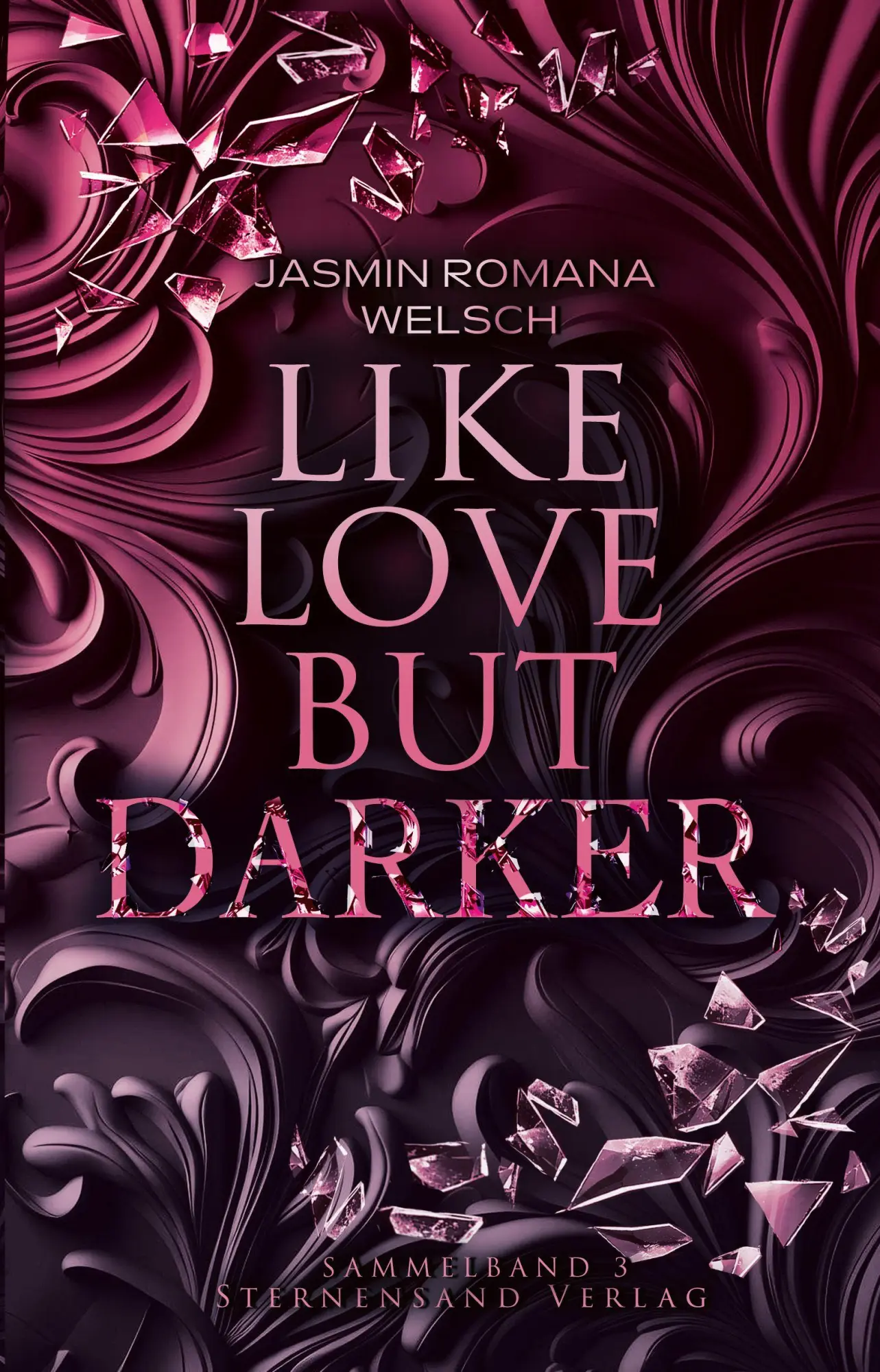 Cover: 9783038964230 | Like Love But Darker (Sammelband 3) | Jasmin Romana Welsch | Buch