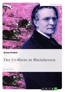 Cover: 9783656584230 | Der Ur-Rhein in Rheinhessen | Ernst Probst | Taschenbuch | 216 S.