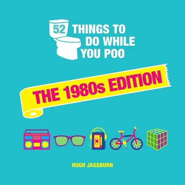Cover: 9781800074330 | 52 Things to Do While You Poo. | The 1980s Edition | Hugh Jassburn