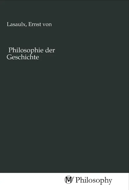 Cover: 9783968804330 | Philosophie der Geschichte | Ernst von Lasaulx | Taschenbuch | Deutsch