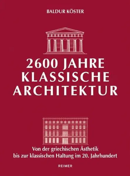 Cover: 9783496014430 | 2600 Jahre klassische Architektur | Baldur Köster | Buch | 256 S.