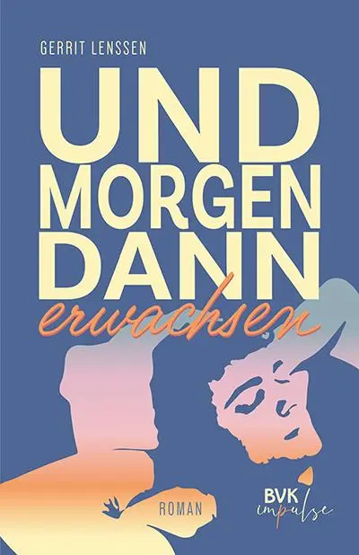 Cover: 9783965204430 | Und morgen dann erwachsen | Roman | Gerrit Lenssen | Taschenbuch
