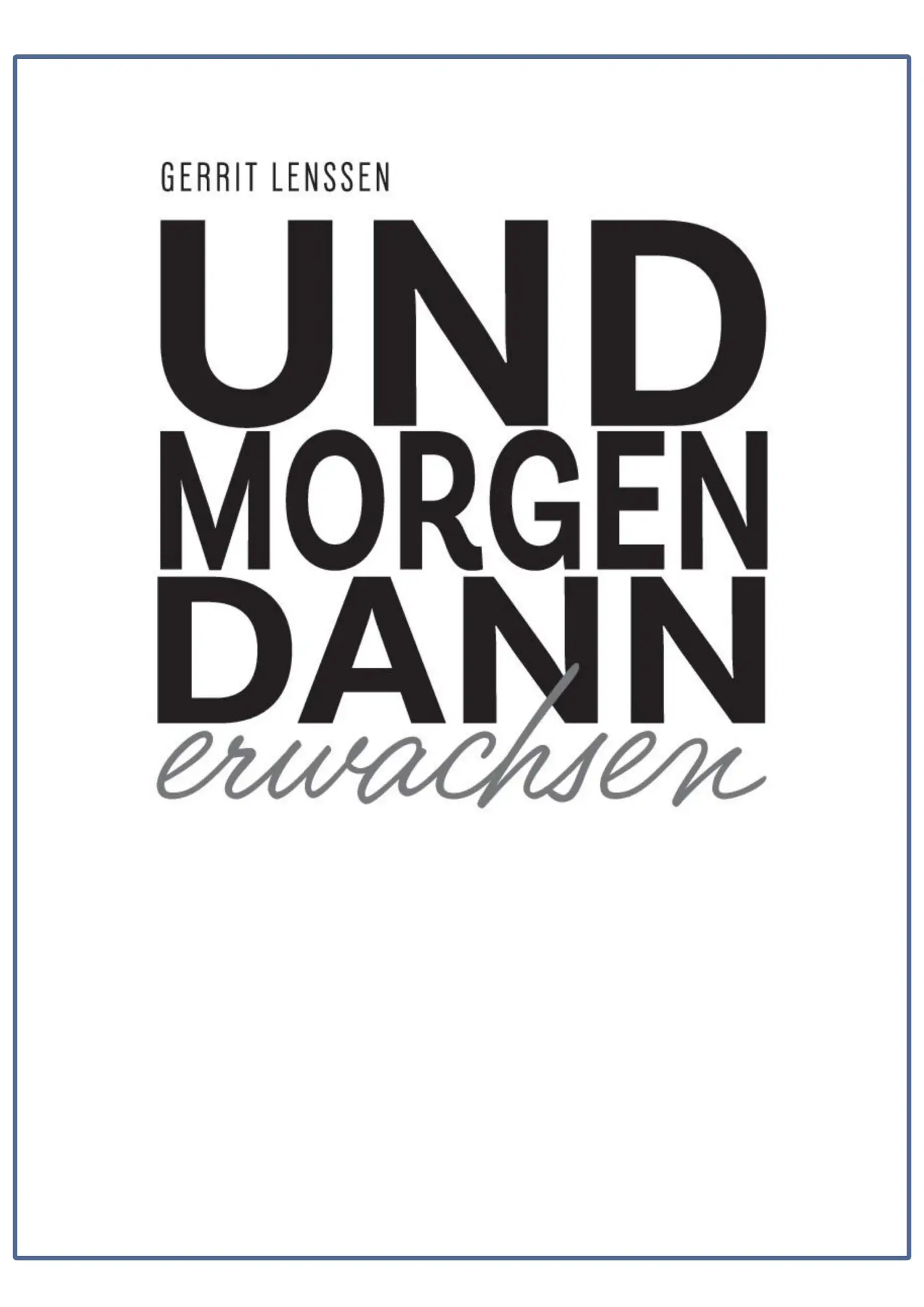 Bild: 9783965204430 | Und morgen dann erwachsen | Roman | Gerrit Lenssen | Taschenbuch