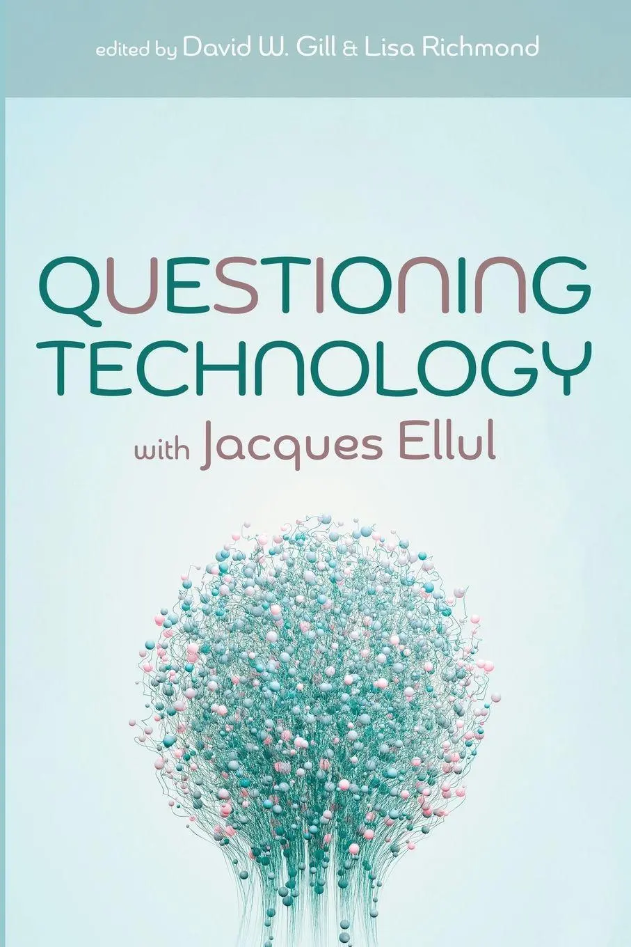 Cover: 9798385244430 | Questioning Technology with Jacques Ellul | David W. Gill (u. a.)