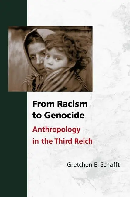 Cover: 9780252074530 | From Racism to Genocide – Anthropology in the Third Reich | Schafft