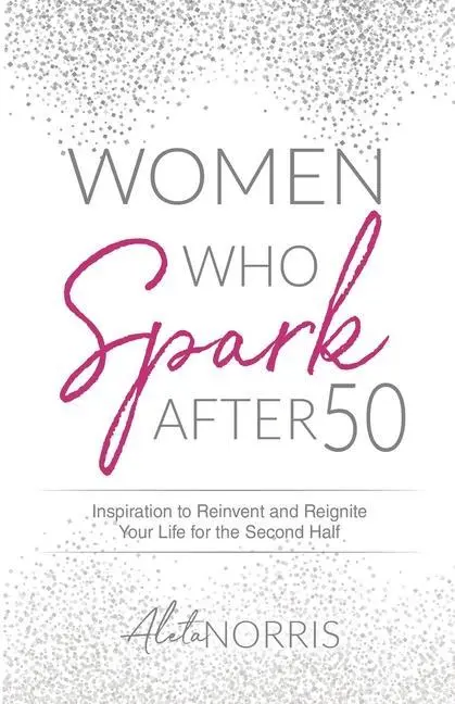 Cover: 9781647464530 | Women Who Spark After 50 | Aleta Norris | Taschenbuch | Englisch