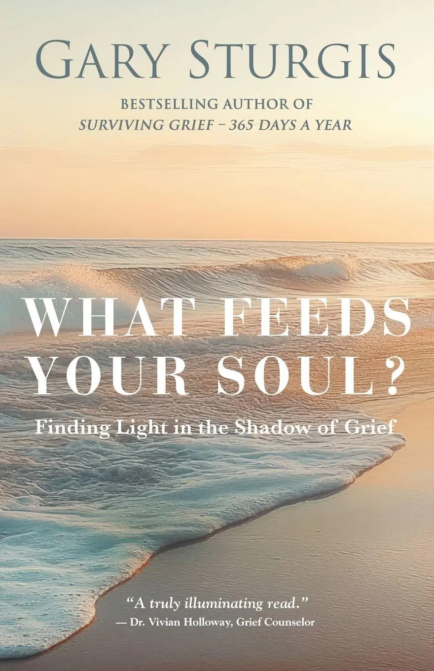 Cover: 9781959624530 | What Feeds Your Soul? | Finding Light in the Shadow of Grief | Sturgis