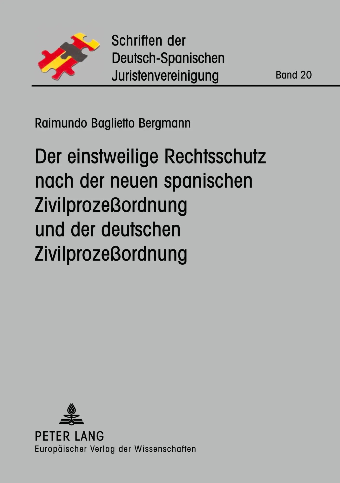 Der einstweilige Rechtsschutz nach der neuen spanischen Zivilprozeßordnung und der deutschen Zivilprozeßordnung: Eine rechtsvergleichende Untersuchung ... der Deutsch-Spanischen Juristenvereinigung)