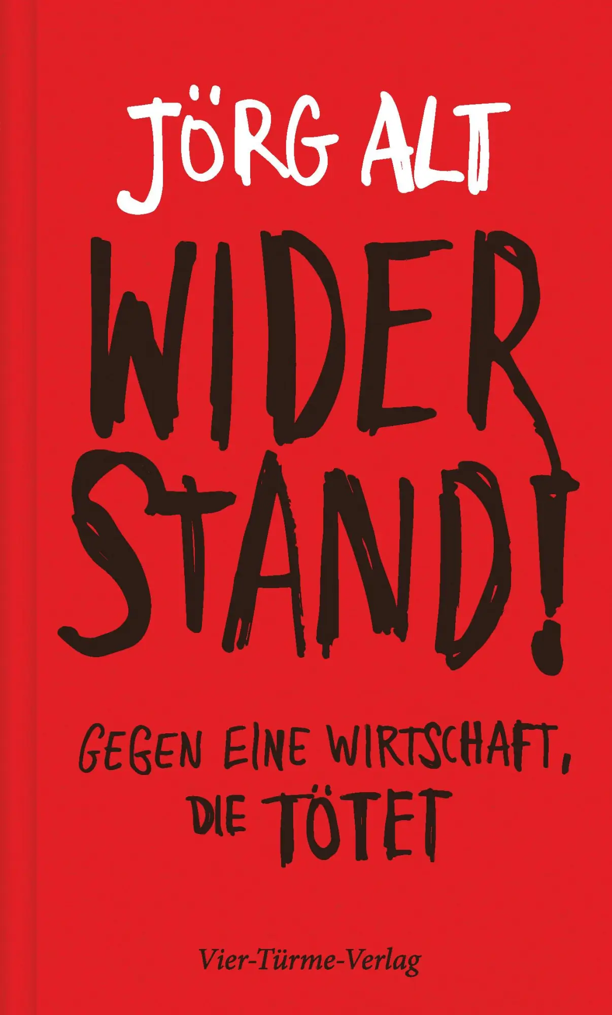 Cover: 9783736504530 | Widerstand! | Gegen eine Wirtschaft, die tötet | Jörg Alt | Buch