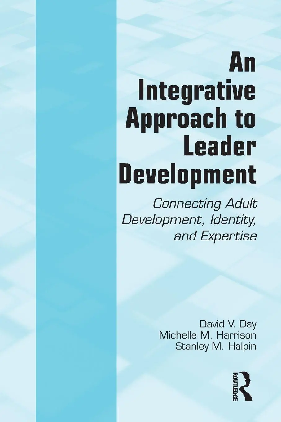 Cover: 9780415964630 | An Integrative Approach to Leader Development | David V. Day (u. a.)