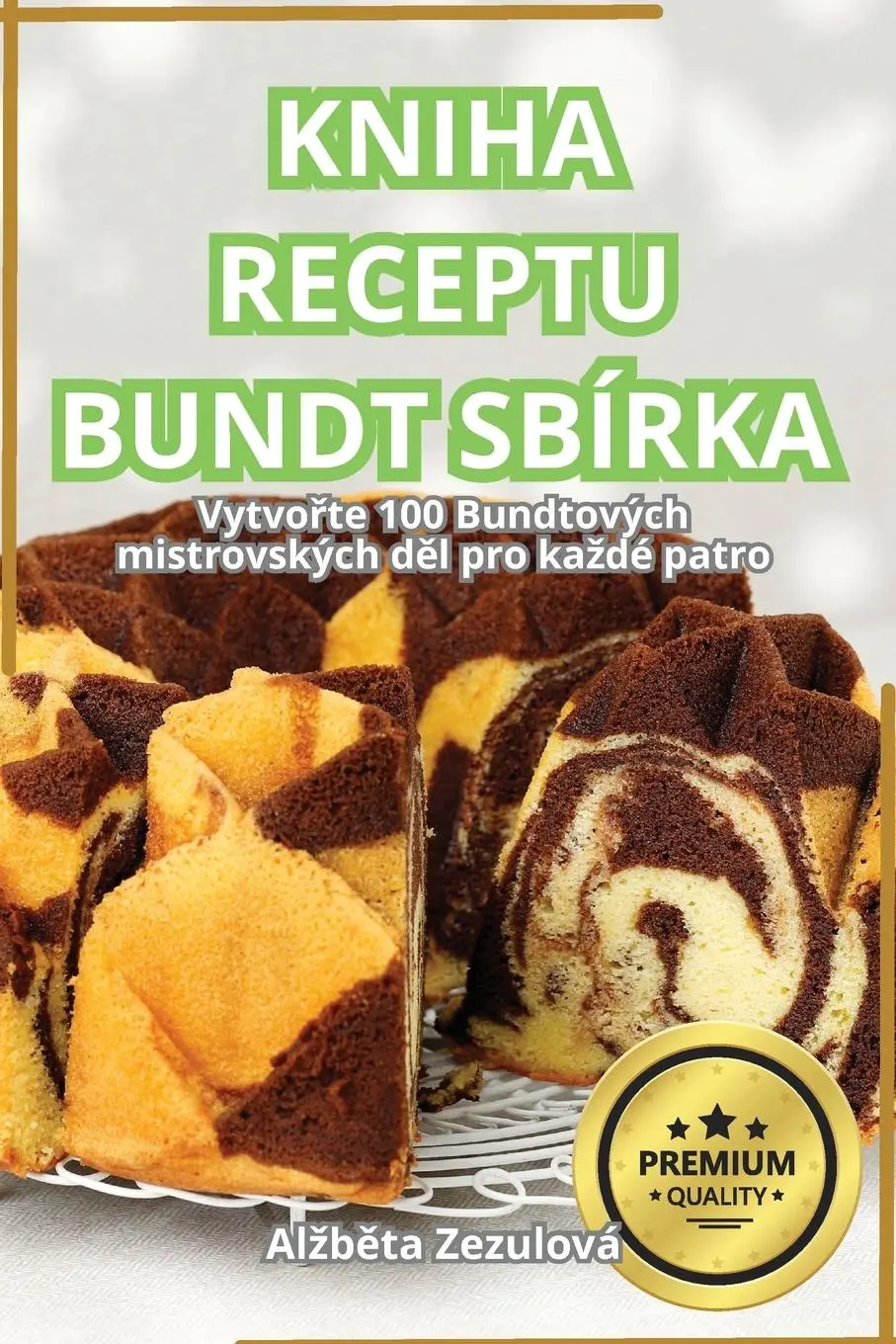 Cover: 9781836234630 | KNIHA RECEPTU BUNDT SBÍRKA | Al¿b¿ta Zezulová | Taschenbuch | 2024