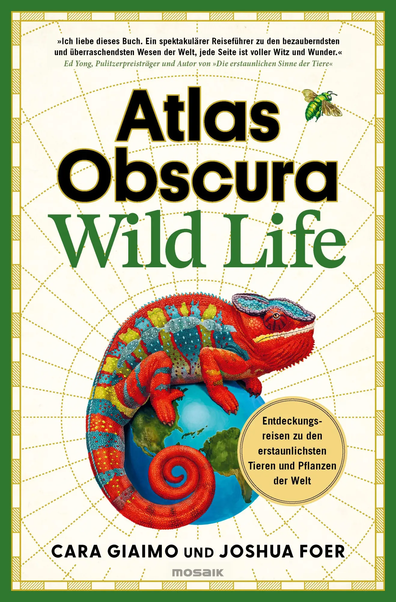Atlas Obscura: Wild Life: Entdeckungsreisen zu den erstaunlichsten Tieren und Pflanzen der Welt - Neu
