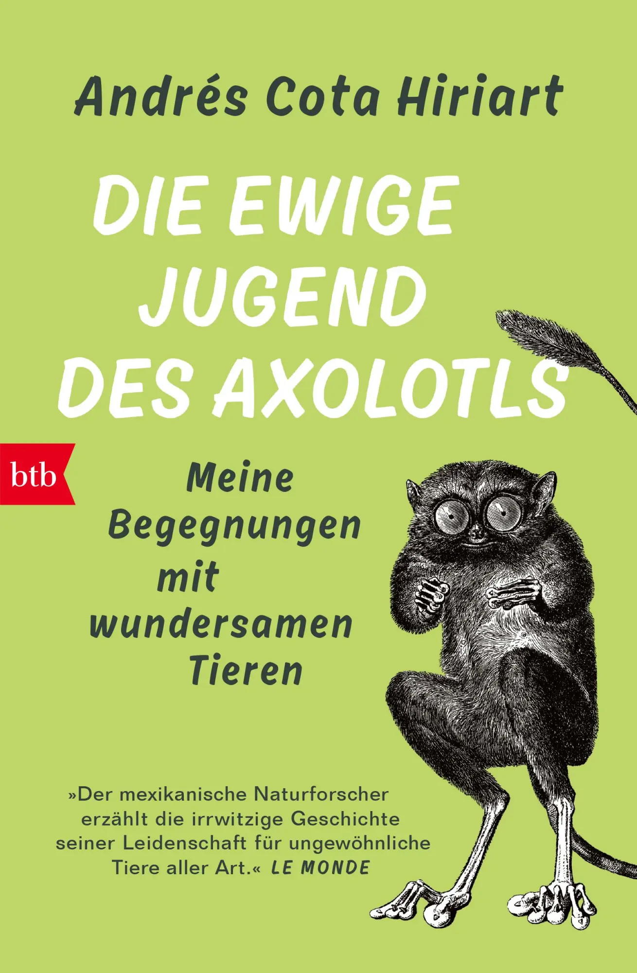 Cover: 9783442774630 | Die ewige Jugend des Axolotls | Andrés Cota Hiriart | Taschenbuch