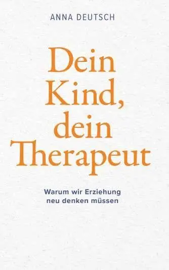 Cover: 9783991924630 | Dein Kind, dein Therapeut | Warum wir Erziehung neu denken müssen
