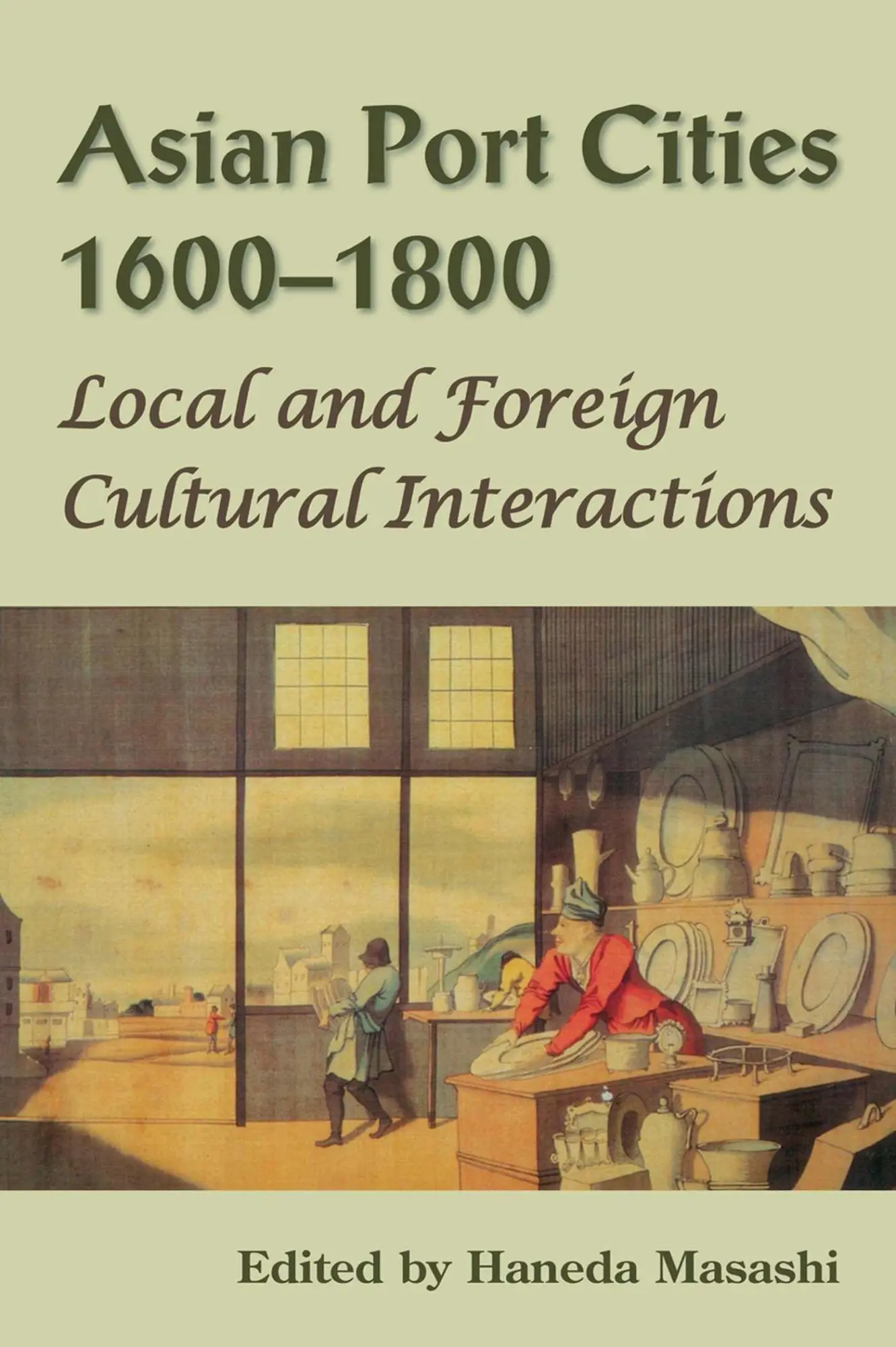 Cover: 9789971694630 | Asian Port Cities, 1600-1800 | Local and Foreign Cultural Interactions