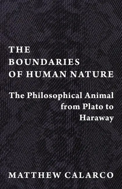 Cover: 9780231194730 | The Boundaries of Human Nature – The Philosophical Animal from...