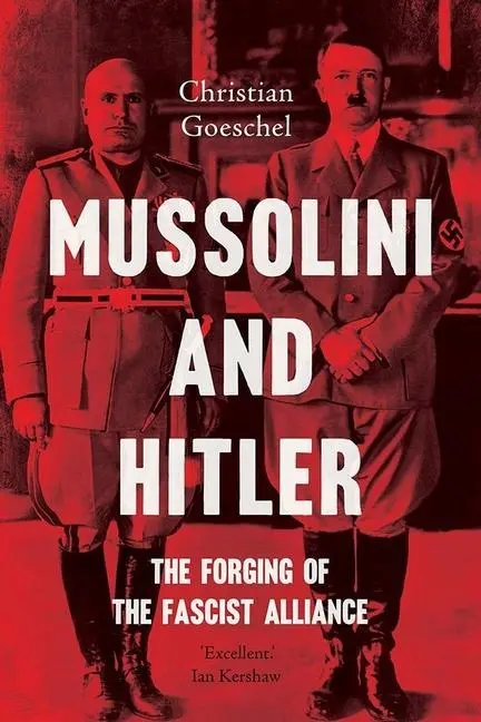 Cover: 9780300254730 | Mussolini and Hitler | The Forging of the Fascist Alliance | Goeschel