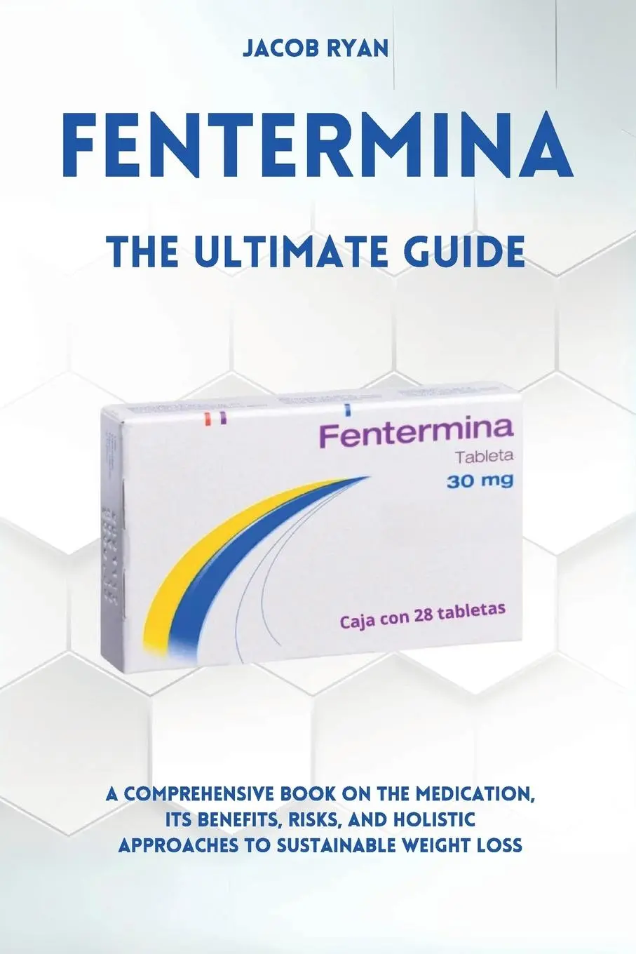 Cover: 9791222794730 | FENTERMINA - The Ultimate Guide | Jacob Ryan | Taschenbuch | Englisch