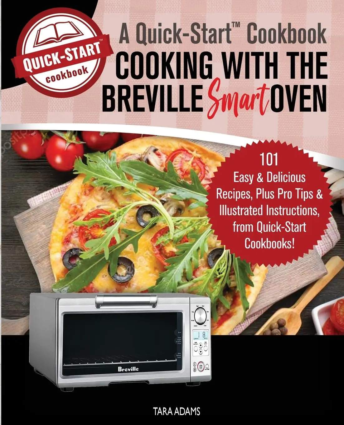 Cover: 9781949314830 | Cooking with the Breville Smart Oven, A Quick-Start Cookbook | Adams