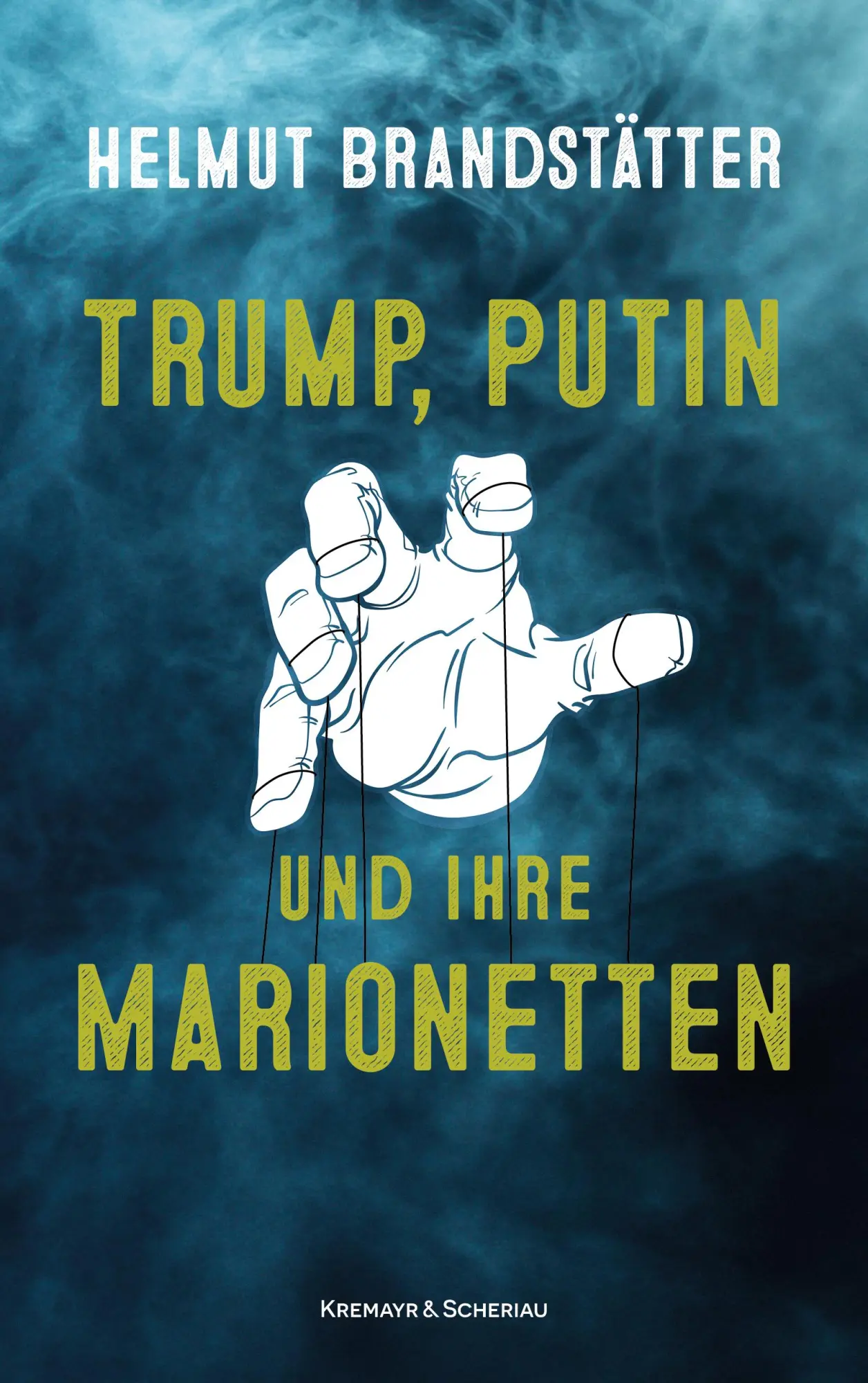 Cover: 9783218014830 | Trump, Putin und ihre Marionetten | Helmut Brandstätter | Buch | 2025