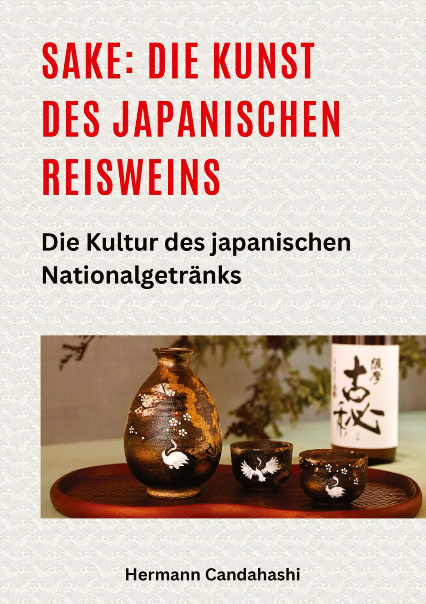 Cover: 9783384414830 | Sake: Die Kunst des japanischen Reisweins | Hermann Candahashi | Buch