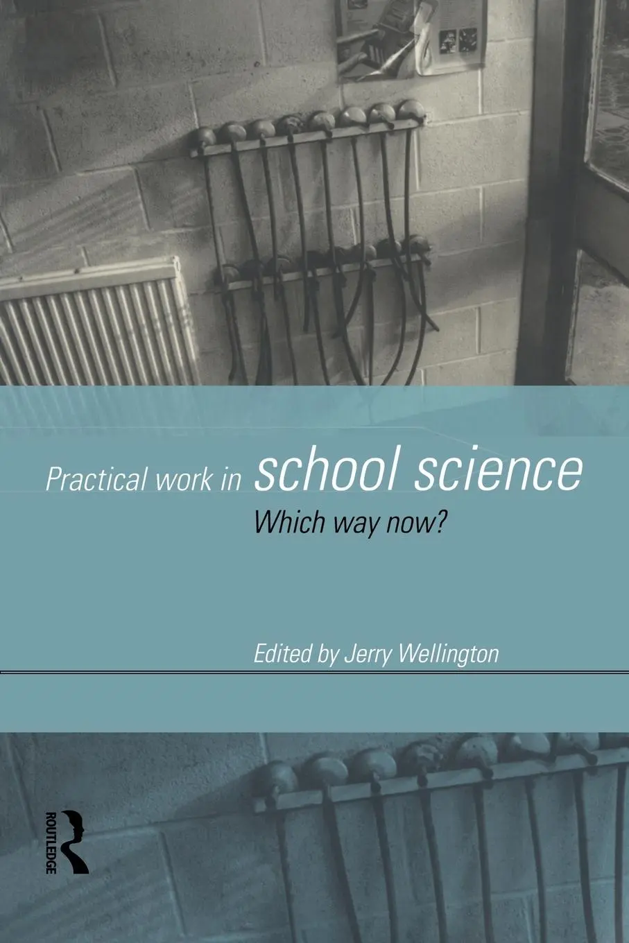 Cover: 9780415174930 | Practical Work in School Science | Which Way Now? | Jerry Wellington
