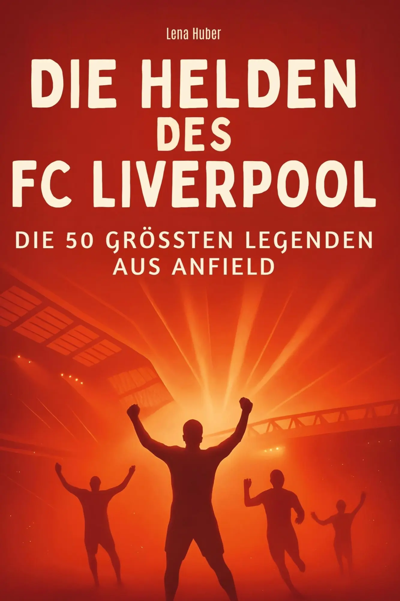Cover: 9783695364930 | Die Helden des FC Liverpool | Die 50 größten Legenden aus Anfield