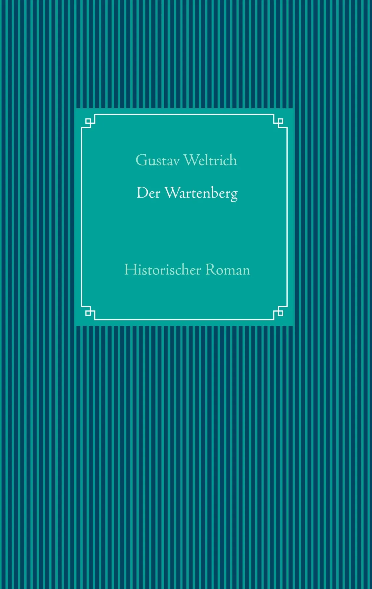 Cover: 9783739224930 | Der Wartenberg | Historischer Roman | Gustav Weltrich | Taschenbuch