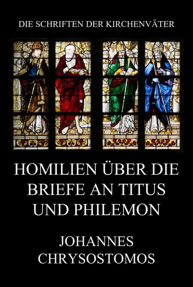 Cover: 9783849664930 | Homilien über die Briefe an Titus und Philemon | Johannes Chrysostomos