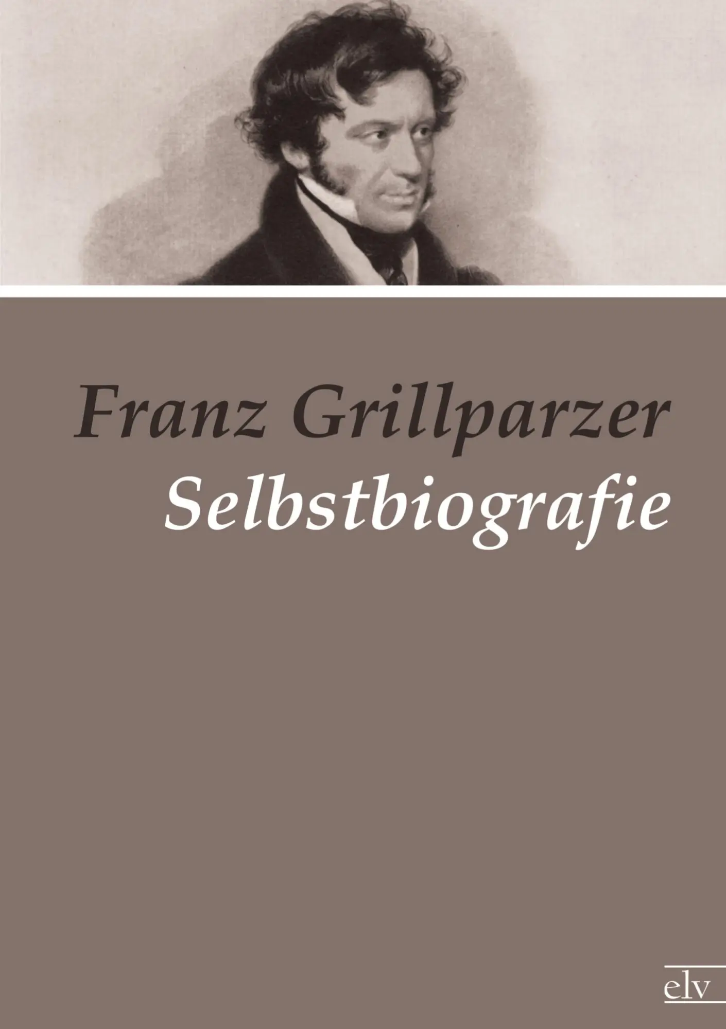 Cover: 9783862674930 | Selbstbiografie | Franz Grillparzer | Taschenbuch | 172 S. | Deutsch