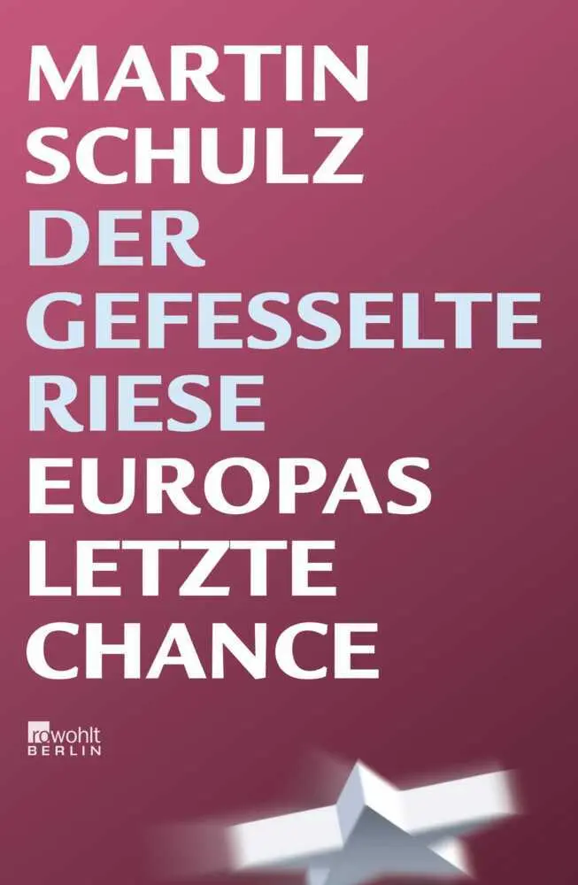 Cover: 9783871344930 | Der gefesselte Riese | Europas letzte Chance | Martin Schulz | Buch