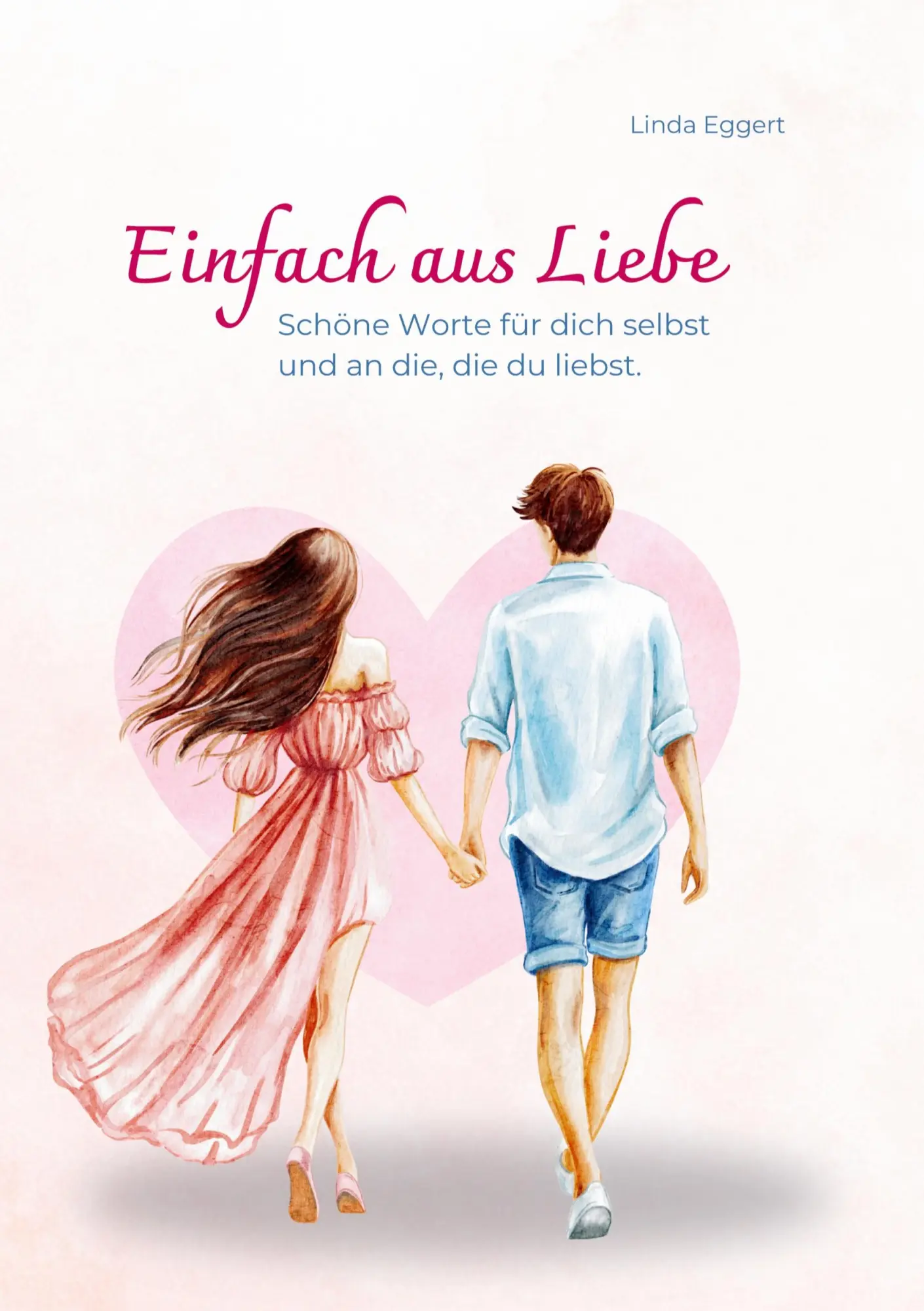 Cover: 9783384535030 | Einfach aus Liebe / Buch über Selbstliebe, Liebe, Achtsamkeit,...