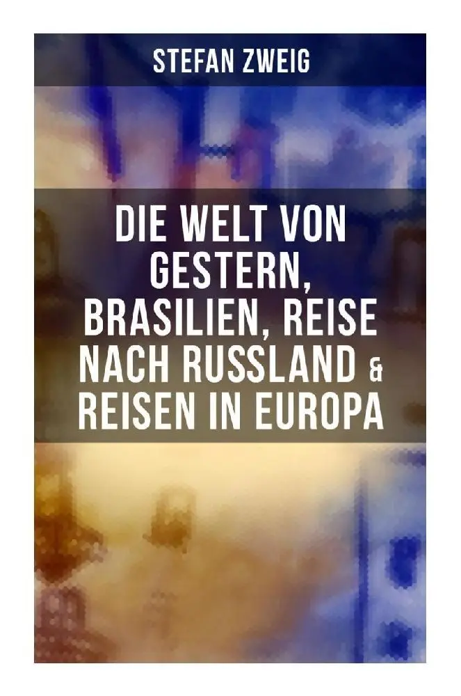 Cover: 9788027255030 | Stefan Zweig: Die Welt von Gestern, Brasilien, Reise nach Rußland &amp;...