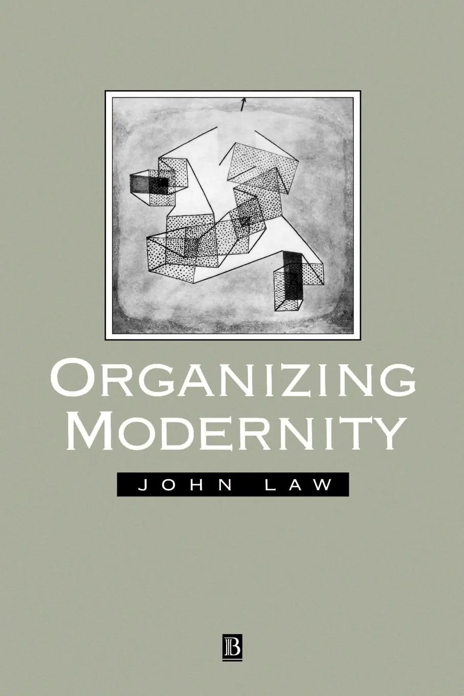 Cover: 9780631185130 | Organising Modernity | Social Ordering and Social Theory | J Law