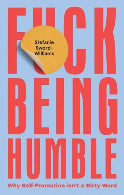 Cover: 9781787135130 | F*ck Being Humble | Why Self-Promotion Isn't a Dirty Word | Buch