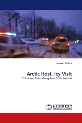 Arctic Host, Icy Visit | China and Falun Gong Face Off in Iceland | Herman Salton | Taschenbuch | Englisch | LAP Lambert Academic Publishing | EAN 9783843365130 - Salton, Herman