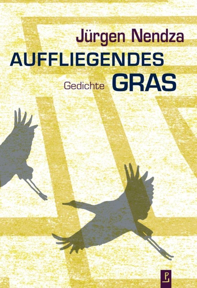 Cover: 9783948305130 | Auffliegendes Gras | Gedichte | Jürgen Nendza | Buch | 72 S. | Deutsch